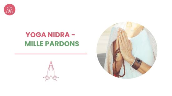 Yoga Nidra - Mille pardons